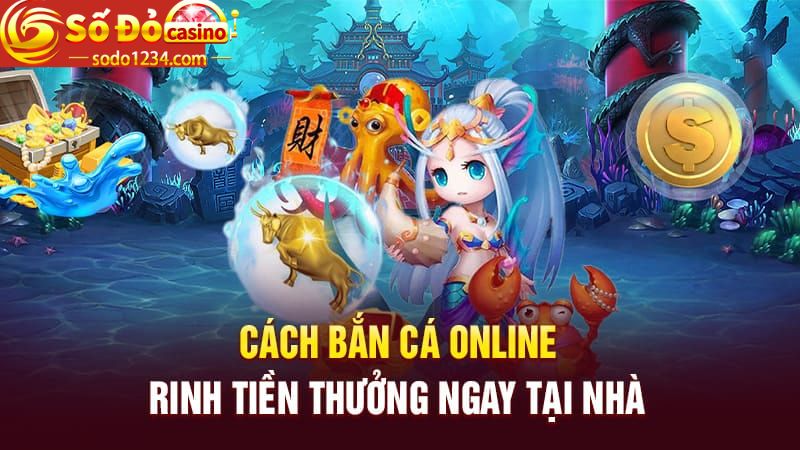 Lưu ý giúp người chơi bắn cá Sodo rinh tiền thưởng dễ dàng