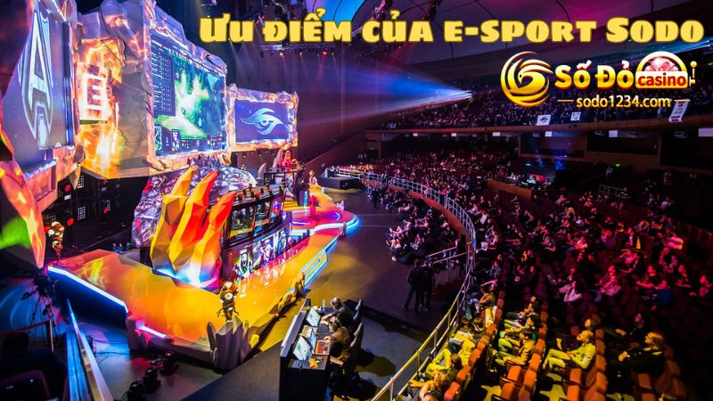 Ưu điểm của game E-sports tại nhà cái Sodo là gì?