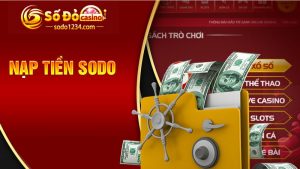 Tìm hiểu thông tin nạp tiền Sodo cho người chơi chưa biết