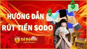 Hướng dẫn rút tiền Sodo đơn giản, nhanh chóng